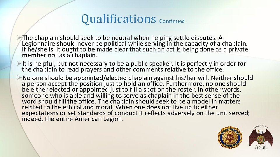 Qualifications Continued ØThe chaplain should seek to be neutral when helping settle disputes. A
