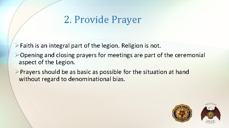 2. Provide Prayer ØFaith is an integral part of the legion. Religion is not.