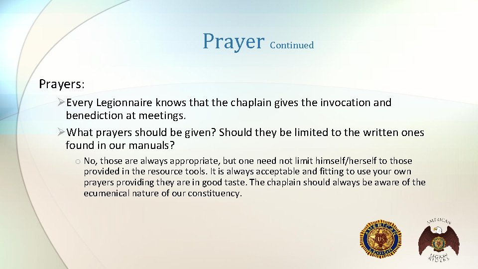 Prayer Continued Prayers: ØEvery Legionnaire knows that the chaplain gives the invocation and benediction