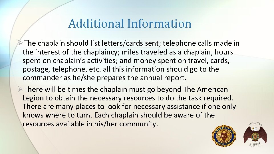 Additional Information ØThe chaplain should list letters/cards sent; telephone calls made in the interest