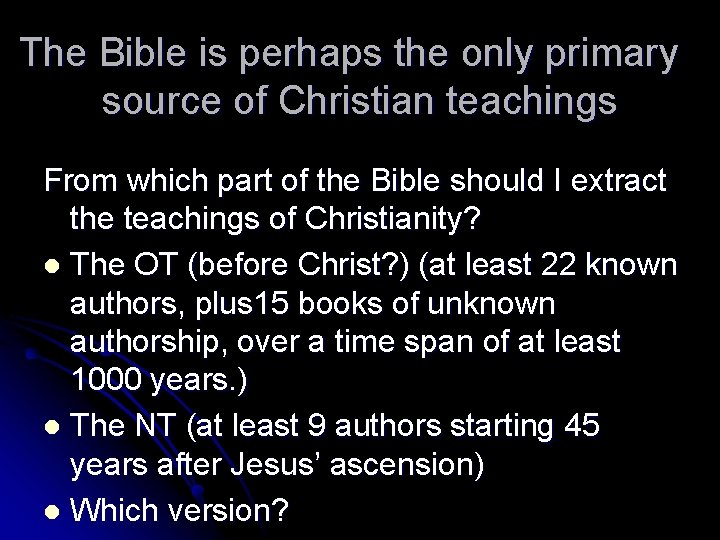 The Bible is perhaps the only primary source of Christian teachings From which part