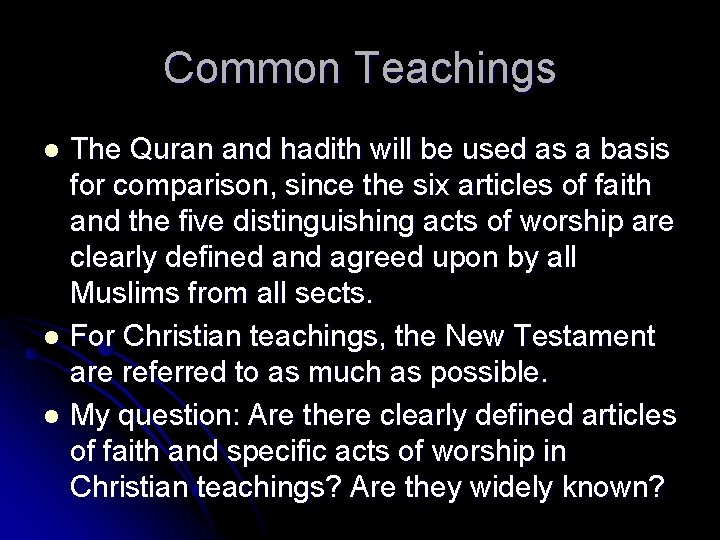 Common Teachings The Quran and hadith will be used as a basis for comparison,