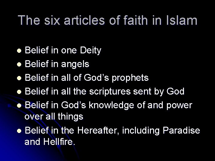 The six articles of faith in Islam Belief in one Deity l Belief in