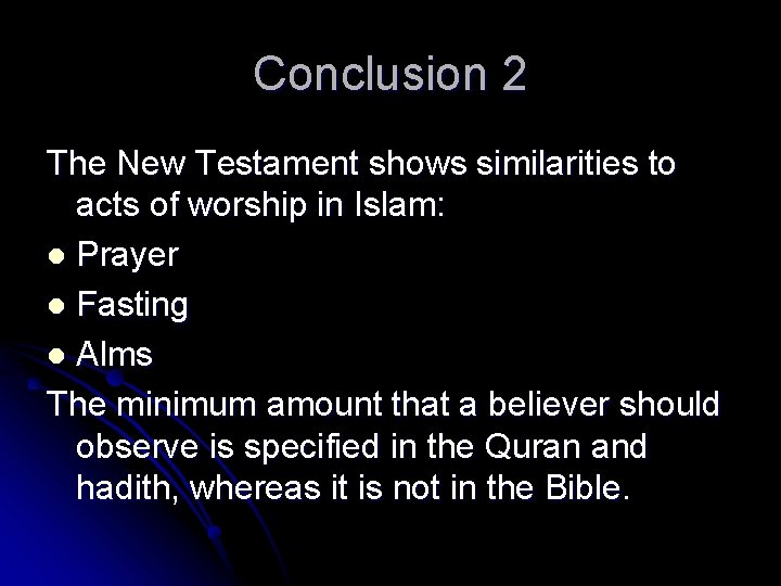 Conclusion 2 The New Testament shows similarities to acts of worship in Islam: l