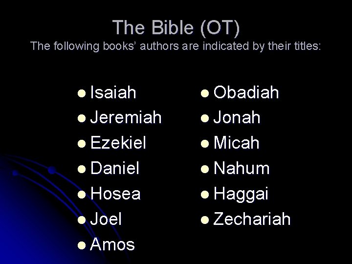 The Bible (OT) The following books’ authors are indicated by their titles: l Isaiah