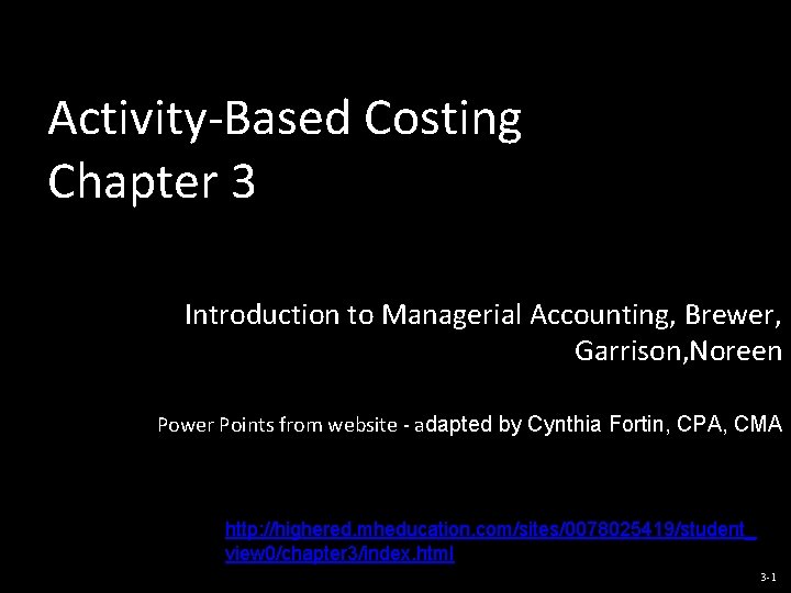Activity-Based Costing Chapter 3 Introduction to Managerial Accounting, Brewer, Garrison, Noreen Power Points from