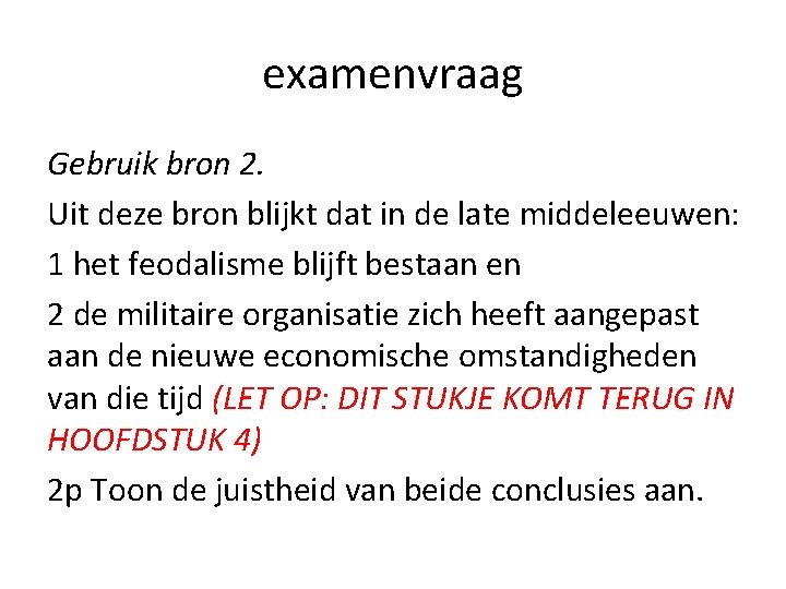 examenvraag Gebruik bron 2. Uit deze bron blijkt dat in de late middeleeuwen: 1