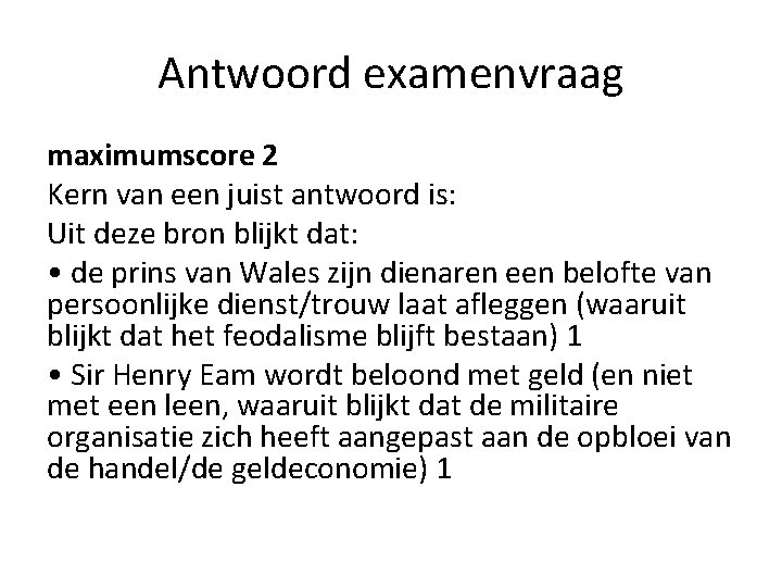 Antwoord examenvraag maximumscore 2 Kern van een juist antwoord is: Uit deze bron blijkt