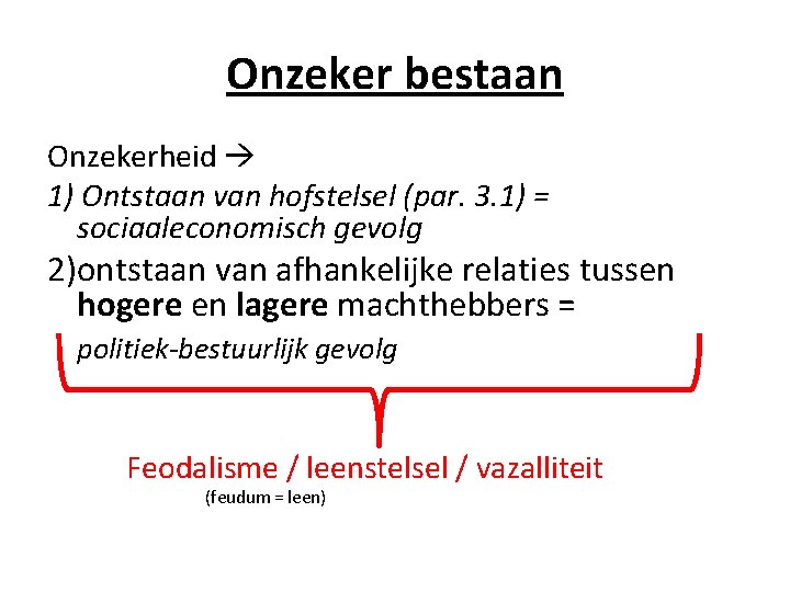 Onzeker bestaan Onzekerheid 1) Ontstaan van hofstelsel (par. 3. 1) = sociaaleconomisch gevolg 2)ontstaan