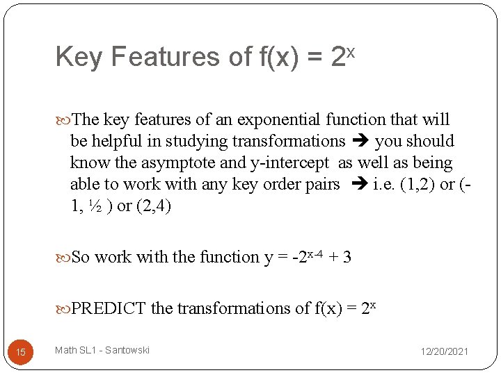 Key Features of f(x) = 2 x The key features of an exponential function