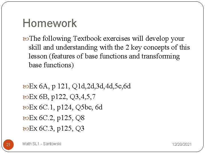 Homework The following Textbook exercises will develop your skill and understanding with the 2