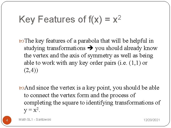 Key Features of f(x) = x 2 The key features of a parabola that