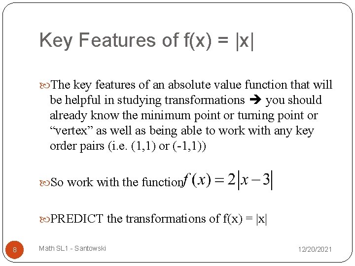 Key Features of f(x) = |x| The key features of an absolute value function