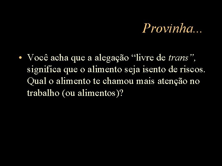 Provinha. . . • Você acha que a alegação “livre de trans”, significa que