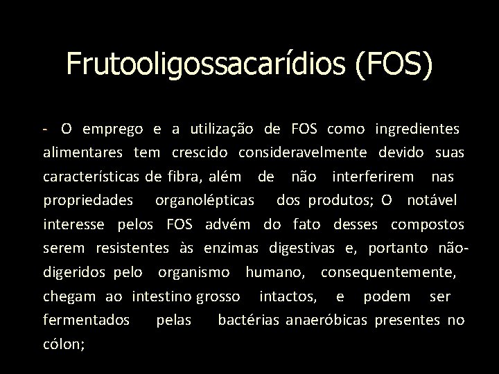 Frutooligossacarídios (FOS) - O emprego e a utilização de FOS como ingredientes alimentares tem