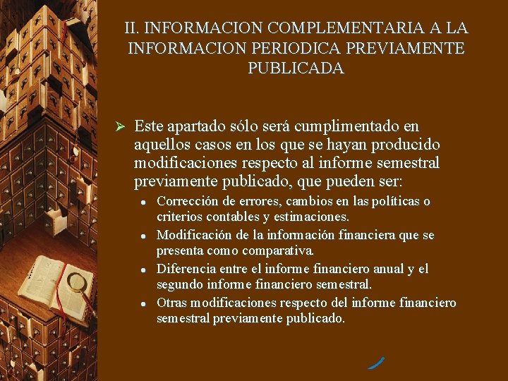 II. INFORMACION COMPLEMENTARIA A LA INFORMACION PERIODICA PREVIAMENTE PUBLICADA Ø Este apartado sólo será