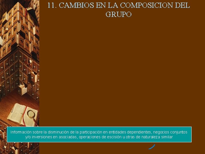 11. CAMBIOS EN LA COMPOSICION DEL GRUPO Información sobre la disminución de la participación