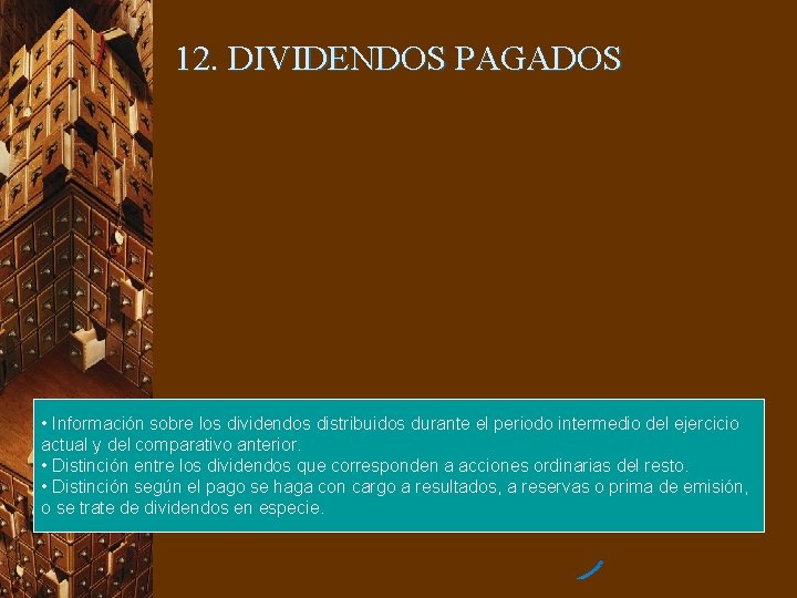 12. DIVIDENDOS PAGADOS • Información sobre los dividendos distribuidos durante el periodo intermedio del