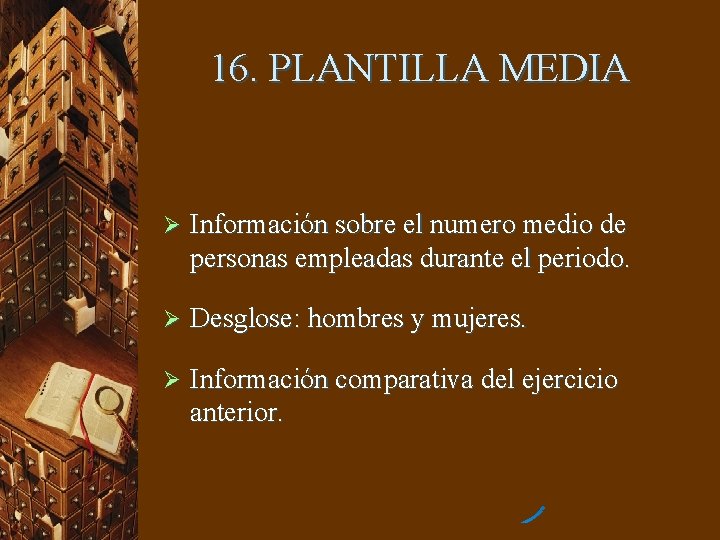 16. PLANTILLA MEDIA Ø Información sobre el numero medio de personas empleadas durante el