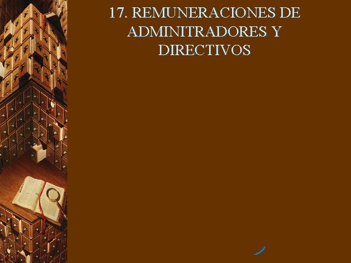 17. REMUNERACIONES DE ADMINITRADORES Y DIRECTIVOS 