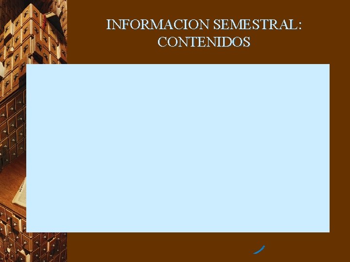 INFORMACION SEMESTRAL: CONTENIDOS 