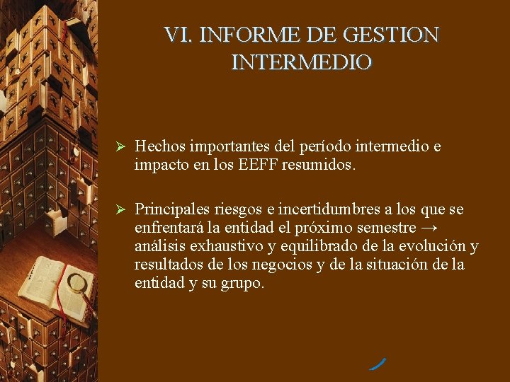 VI. INFORME DE GESTION INTERMEDIO Ø Hechos importantes del período intermedio e impacto en