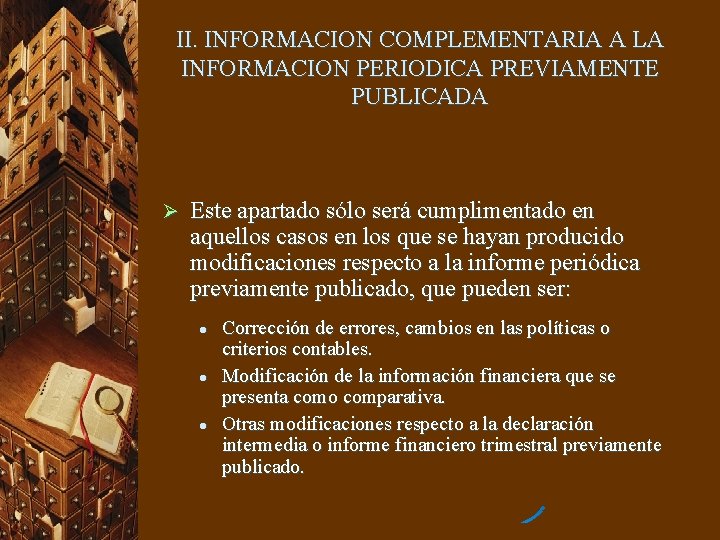 II. INFORMACION COMPLEMENTARIA A LA INFORMACION PERIODICA PREVIAMENTE PUBLICADA Ø Este apartado sólo será