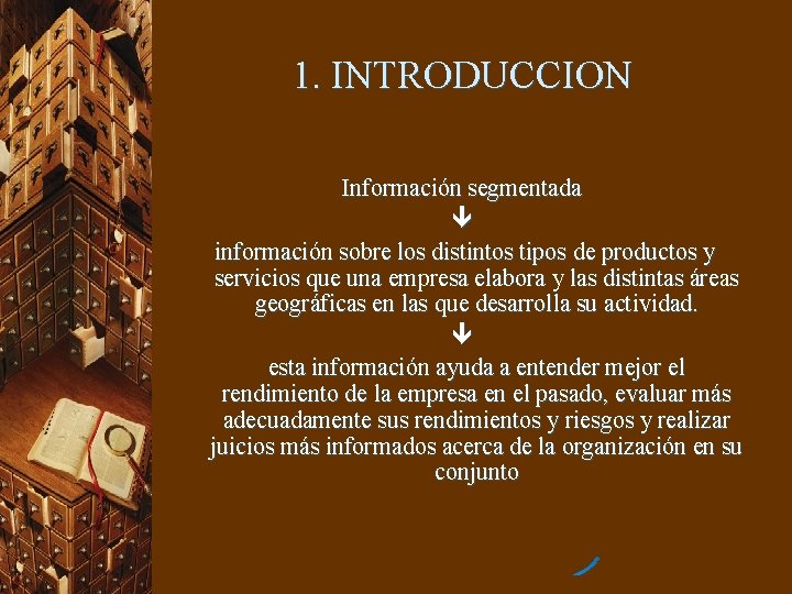 1. INTRODUCCION Información segmentada información sobre los distintos tipos de productos y servicios que