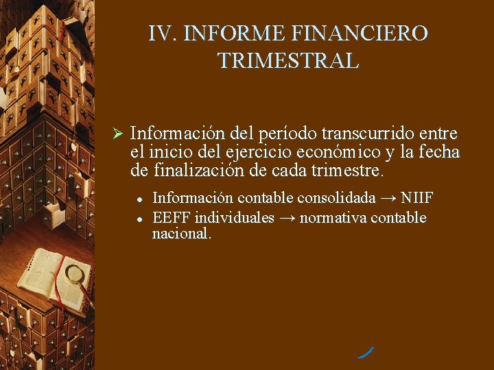 IV. INFORME FINANCIERO TRIMESTRAL Ø Información del período transcurrido entre el inicio del ejercicio