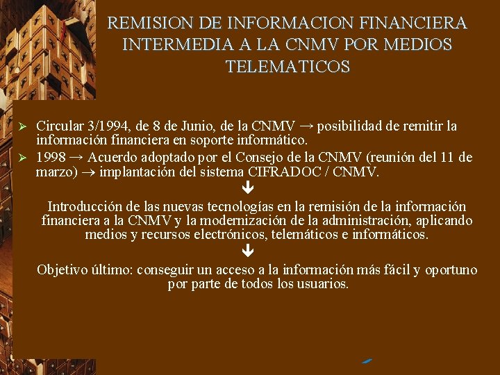 REMISION DE INFORMACION FINANCIERA INTERMEDIA A LA CNMV POR MEDIOS TELEMATICOS Circular 3/1994, de