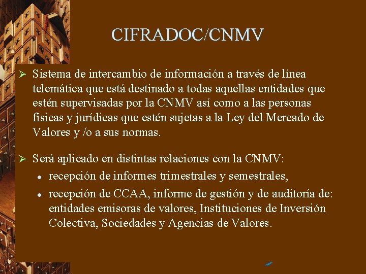 CIFRADOC/CNMV Ø Sistema de intercambio de información a través de línea telemática que está