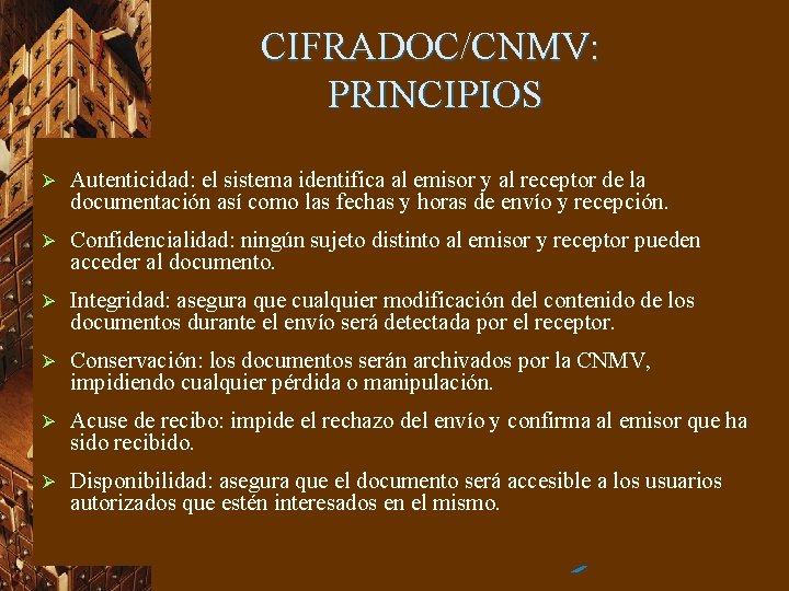 CIFRADOC/CNMV: PRINCIPIOS Ø Autenticidad: el sistema identifica al emisor y al receptor de la