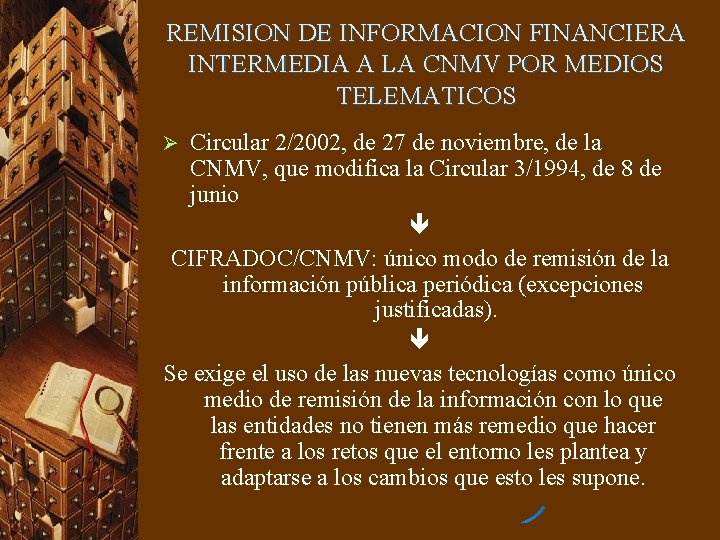 REMISION DE INFORMACION FINANCIERA INTERMEDIA A LA CNMV POR MEDIOS TELEMATICOS Circular 2/2002, de