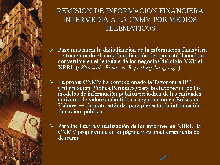 REMISION DE INFORMACION FINANCIERA INTERMEDIA A LA CNMV POR MEDIOS TELEMATICOS Ø Paso más