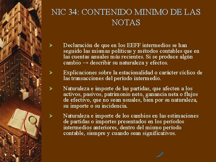 NIC 34: CONTENIDO MINIMO DE LAS NOTAS Ø Declaración de que en los EEFF