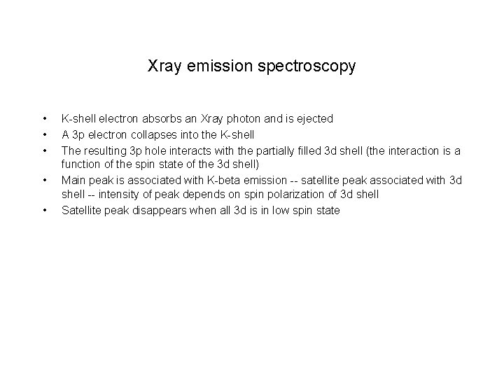 Xray emission spectroscopy • • • K-shell electron absorbs an Xray photon and is