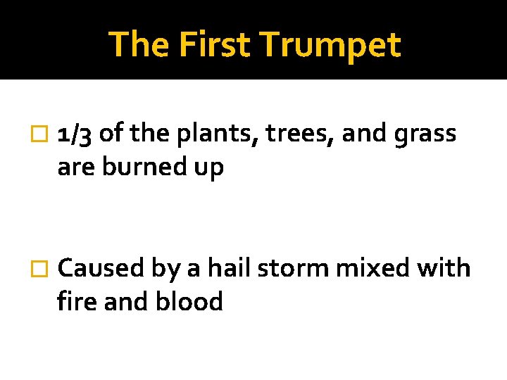 The First Trumpet � 1/3 of the plants, trees, and grass are burned up