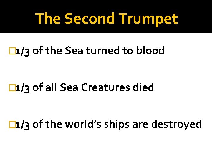 The Second Trumpet � 1/3 of the Sea turned to blood � 1/3 of