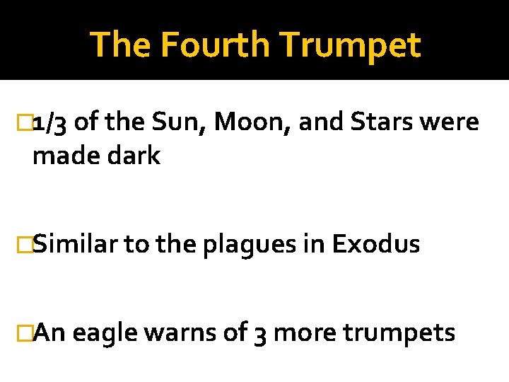 The Fourth Trumpet � 1/3 of the Sun, Moon, and Stars were made dark