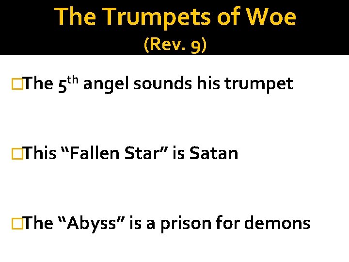 The Trumpets of Woe (Rev. 9) �The 5 th angel sounds his trumpet �This