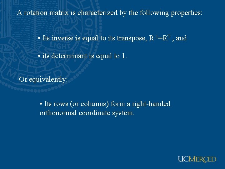 A rotation matrix is characterized by the following properties: • Its inverse is equal