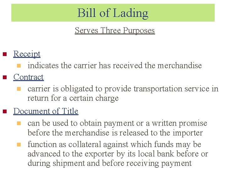 Bill of Lading Serves Three Purposes Receipt indicates the carrier has received the merchandise