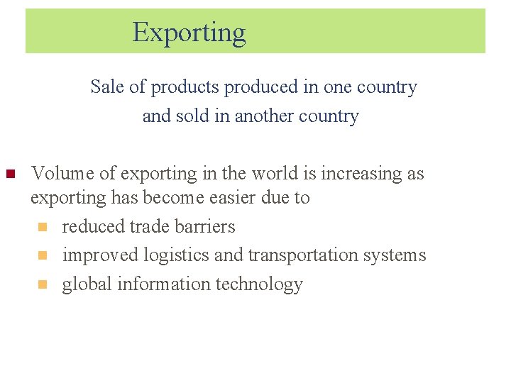 Exporting Sale of products produced in one country and sold in another country Volume