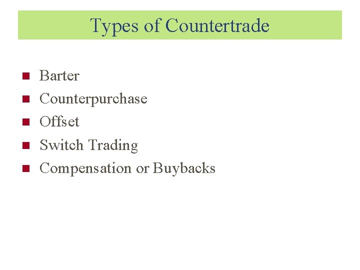 Types of Countertrade Barter Counterpurchase Offset Switch Trading Compensation or Buybacks 