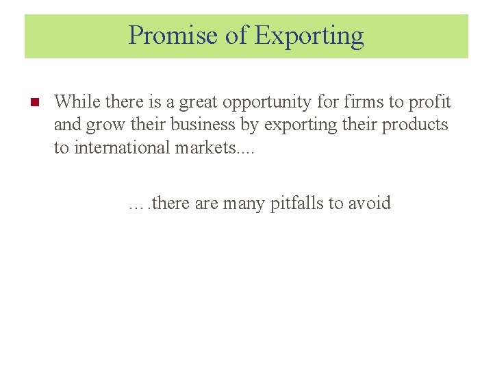 Promise of Exporting While there is a great opportunity for firms to profit and