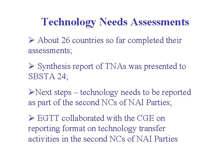 Technology Needs Assessments Ø About 26 countries so far completed their assessments; Ø Synthesis