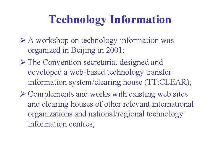 Technology Information Ø A workshop on technology information was organized in Beijing in 2001;