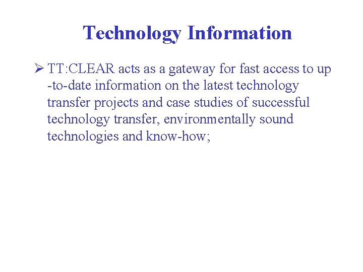 Technology Information Ø TT: CLEAR acts as a gateway for fast access to up