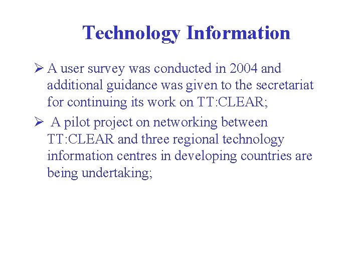 Technology Information Ø A user survey was conducted in 2004 and additional guidance was