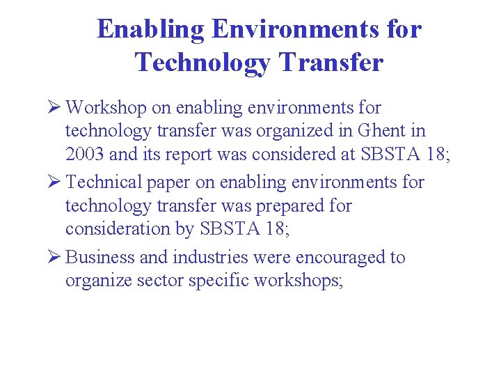 Enabling Environments for Technology Transfer Ø Workshop on enabling environments for technology transfer was